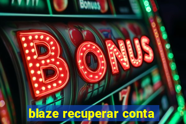 blaze recuperar conta